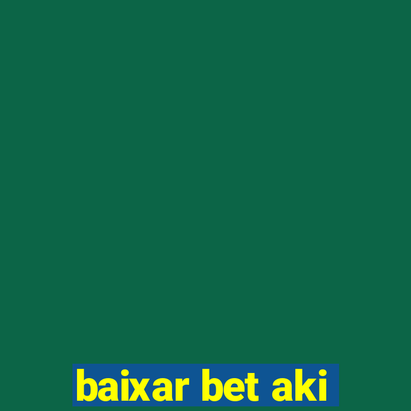 baixar bet aki